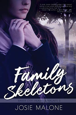 Family Skeletons: A Paranormal Military Romance (Baker City: Hearts & Haunts)