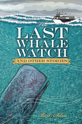 The Last Whale Watch And Other Stories