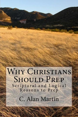 Why Christians Should Prep : Scriptural And Logical Reasons To Prep