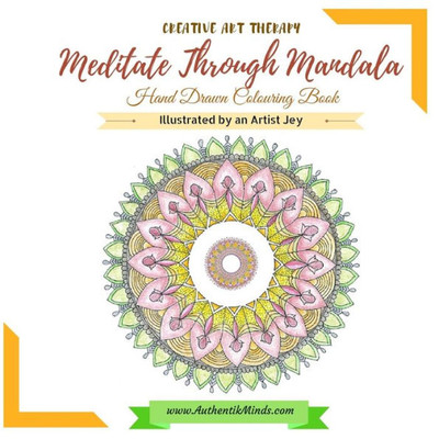 Meditate Through Mandala Hand Drawn Colouring Book : Creative Art Therepy