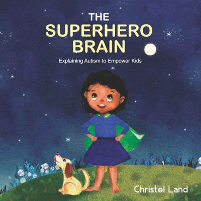 The Superhero Brain : Explaining Autism To Empower Kids (Girl, Dark Skin)