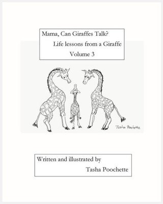 Mama, Can Giraffes Talk? Life Lessons From A Giraffe