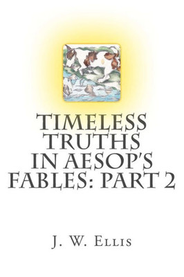 Timeless Truths In Aesop'S Fables: