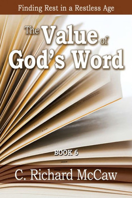 The Value Of God'S Word - Book 6 : Finding Rest In A Restless Age