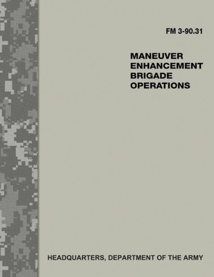 Maneuver Enhancement Brigade Operations : Fm 3-90.31