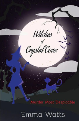 Witches Of Crystal Cove : Murder Most Despicable