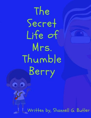 The Secret Life Of Mrs. Thumble Berry