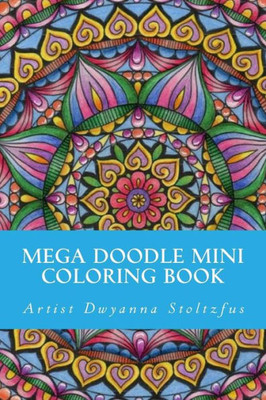Mega Doodle Mini Coloring Book : 61 Beautiful Designs For Coloring In