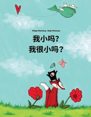 Wo Xiao Ma? Wo Hen Xiao Ma? : Chinese/Mandarin Chinese Simplified-Shanghainese/Hu/Wu Chinese: Children'S Picture Book