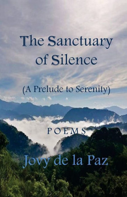 The Sanctuary Of Silence : A Prelude To Serenity