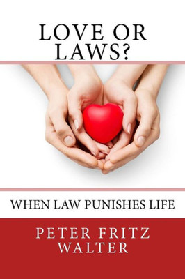 Love Or Laws? : When Law Punishes Life