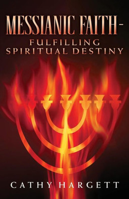 Messianic Faith - Fulfilling Spiritual Destiny