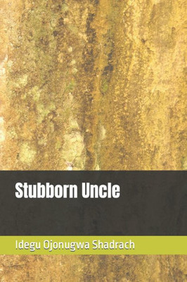 Stubborn Uncle