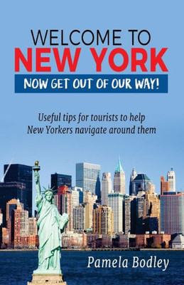 Welcome To New York : Now Get Out Of Our Way!