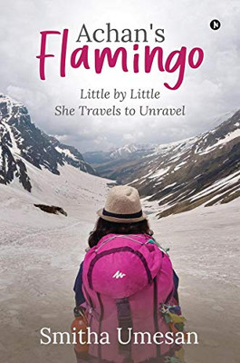 Achan’s Flamingo: Little by Little She Travels to Unravel