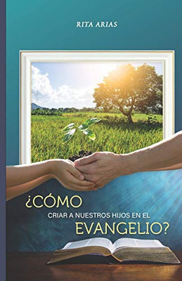 ¿Cómo criar a nuestros hijos en el evangelio? (Spanish Edition)