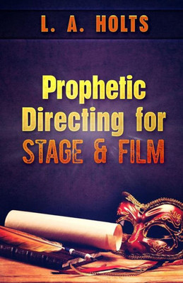 Prophetic Directing For Stage And Film