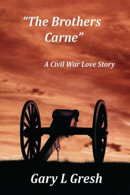 The Brothers Carne : A Civil War Love Story