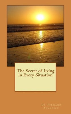 The Secret Of Living In Every Situation