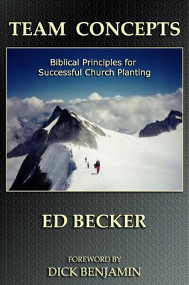 Team Concepts : Biblical Principles For Successful Church Planting