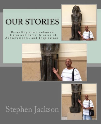 Our Stories : Revealing Some Unknown Historical Facts, Stories Of Achievements, And Inspiration.