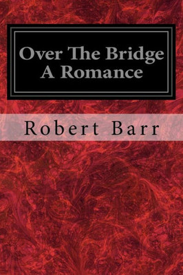 Over The Bridge A Romance