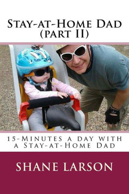 Stay-At-Home Dad (Part Ii) : 15-Minutes A Day With A Stay-At-Home Dad