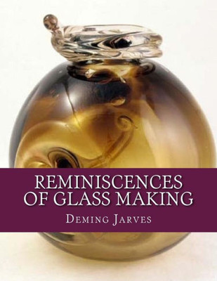 Reminiscences Of Glass Making