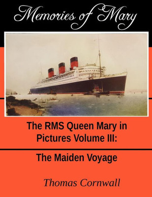 Memories Of Mary : The Rms Queen Mary In Pictures