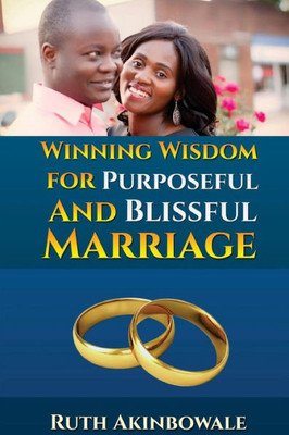 Winning Wisdom For Purposeful And Blissful Marriage