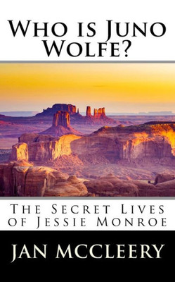 Who Is Juno Wolfe? : The Secret Lives Of Jessie Monroe