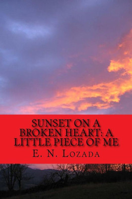 Sunrise On A Broken Heart : A Little Piece Of Me