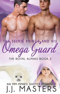The Selkie Prince And His Omega Guard : An Mm Mpreg Shifter Romance
