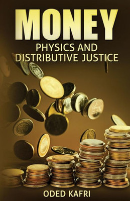 Money Physics And Distributive Justice
