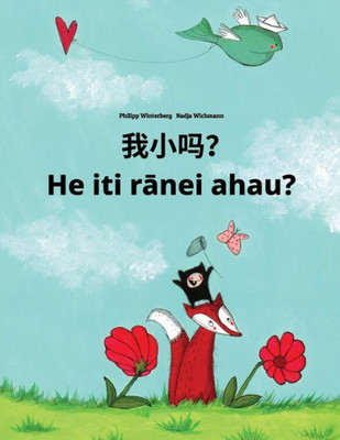 Wo Xiao Ma? He Iti Ranei Ahau? : Chinese [Simplified]/Mandarin Chinese-Maori (Te Reo Maori): Children'S Picture Book (Bilingual Edition)