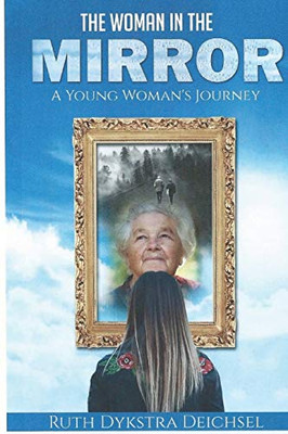 The Woman In The Mirror: A Young Woman's Journey