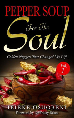 Pepper Soup For The Soul : Golden Nuggets That Changed My Life