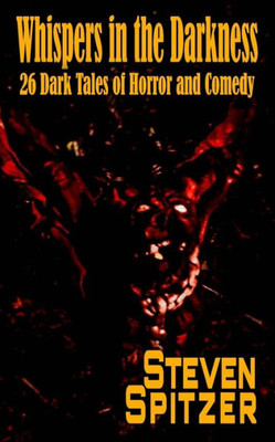 Whispers In The Darkness : 26 Dark Tales Of Horror And Comedy
