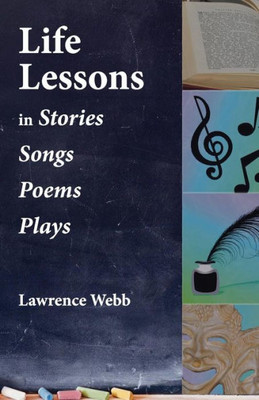 Life Lessons : In Stories, Songs, Poems, Plays