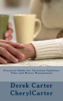 Practical Skills For Christian Families: : Time And Money Management