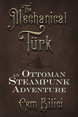 The Mechanical Turk: an Ottoman Steampunk Adventure