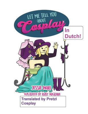 Let Me Tell You About Cosplay In Dutch