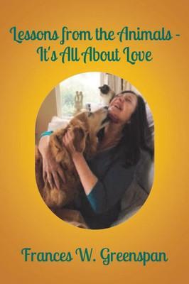 Lessons From The Animals : It Is All About Love