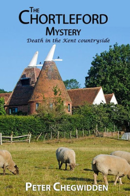 The Chortleford Mystery : Murder Comes To The Kent Countryside