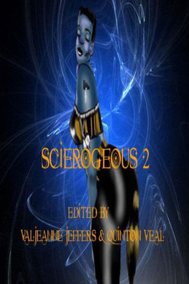 Scierogenous Ii : An Anthology Of Erotic Science Fiction And Fantasy