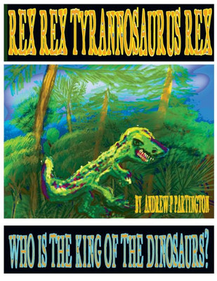 Rex Rex Tyrannosaurus Rex : Who Is The King Of The Dinosaurs?