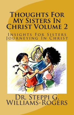 Thoughts For My Sisters In Christ Volume 2 : Insights For Sisters Journeying In Christ