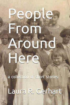 People From Around Here : A Collection Of Short Stories