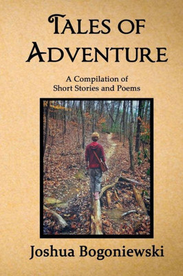 Tales Of Adventure : A Compilation Of Short Stories And Poems