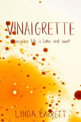 Vinaigrette : Because Life Is Bitter And Sweet